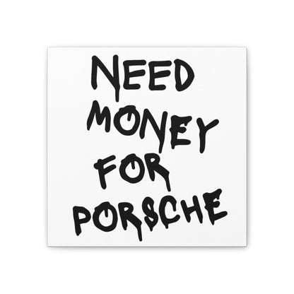 Need Money for Porsche - Square