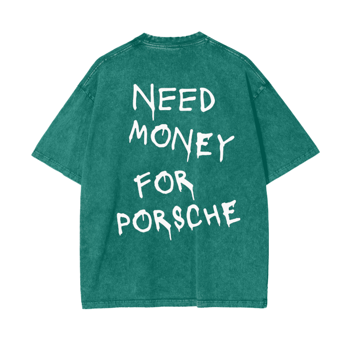 Need Money for Porsche Acid Wash - Light Text